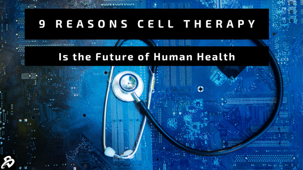 干細胞療法是人類健康未來的9個理由 干細胞療法是人類健康未來的9個理由