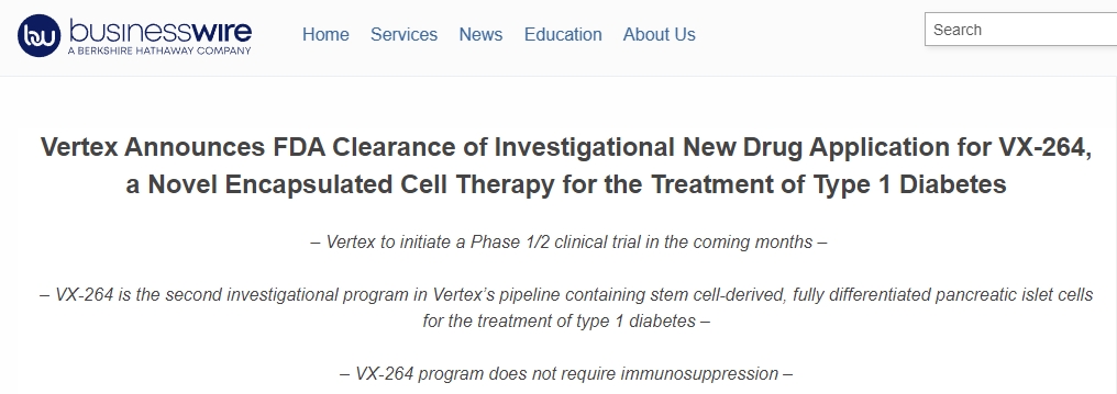 Vertex宣布FDA批準VX-264的新藥臨床試驗申請,VX-264是一種用于治療1型糖尿病的新型封裝細胞療法 Vertex宣布FDA批準VX-264的新藥臨床試驗申請,VX-264是一種用于治療1型糖尿病的新型封裝細胞療法
