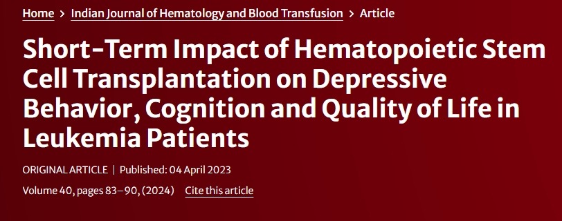 造血干細胞移植對白血病患者抑郁行為、認知和生活質(zhì)量的短期影響 造血干細胞移植對白血病患者抑郁行為、認知和生活質(zhì)量的短期影響