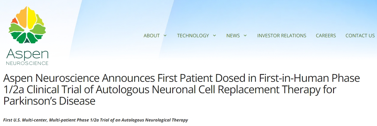 Aspen Neuroscience宣布帕金森病自體神經元細胞替代療法首次人體1/2a期臨床試驗中首位患者接受治療 Aspen Neuroscience宣布帕金森病自體神經元細胞替代療法首次人體1/2a期臨床試驗中首位患者接受治療